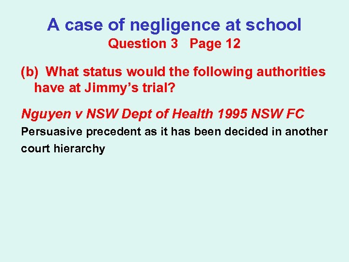 A case of negligence at school Question 3 Page 12 (b) What status would