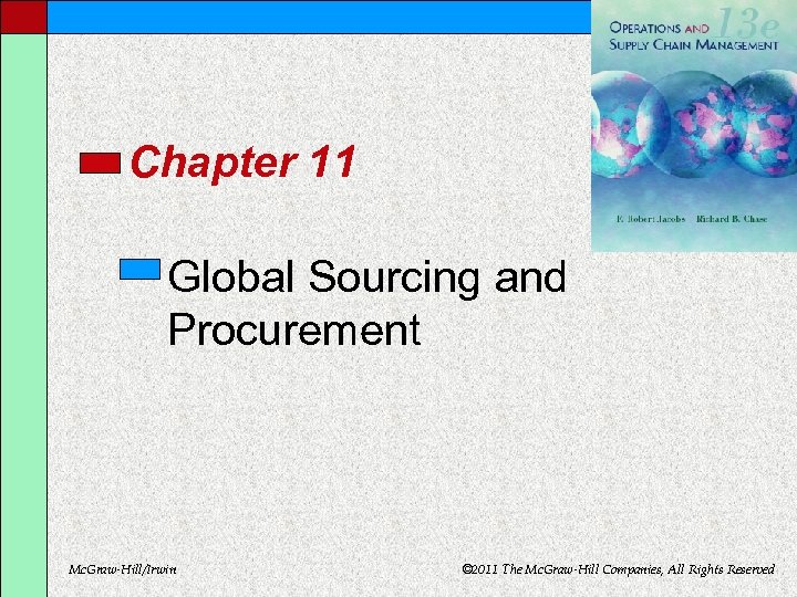 Chapter 11 Global Sourcing and Procurement Mc. Graw-Hill/Irwin © 2011 The Mc. Graw-Hill Companies,