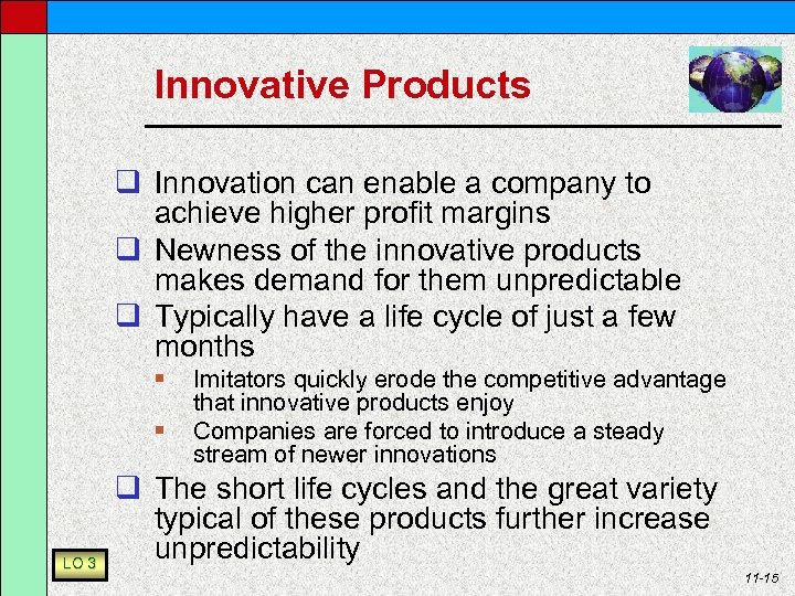 Innovative Products q Innovation can enable a company to achieve higher profit margins q