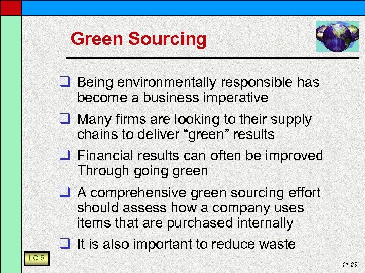 Green Sourcing q Being environmentally responsible has become a business imperative q Many firms