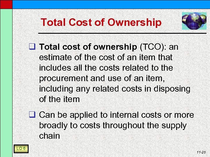 Total Cost of Ownership q Total cost of ownership (TCO): an estimate of the