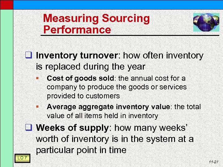 Measuring Sourcing Performance q Inventory turnover: how often inventory is replaced during the year