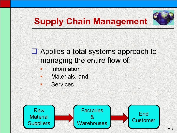 Supply Chain Management q Applies a total systems approach to managing the entire flow