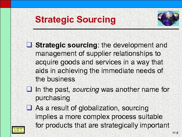 Strategic Sourcing LO 1 q Strategic sourcing: the development and management of supplier relationships