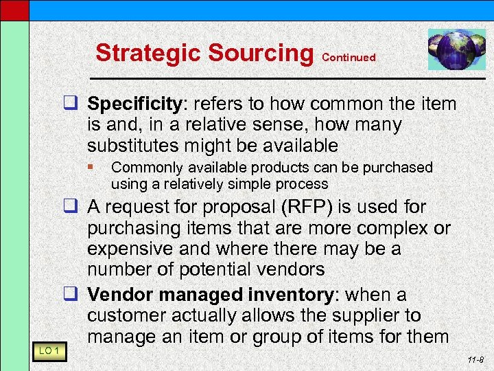 Strategic Sourcing Continued q Specificity: refers to how common the item is and, in