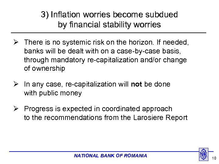 3) Inflation worries become subdued by financial stability worries Ø There is no systemic