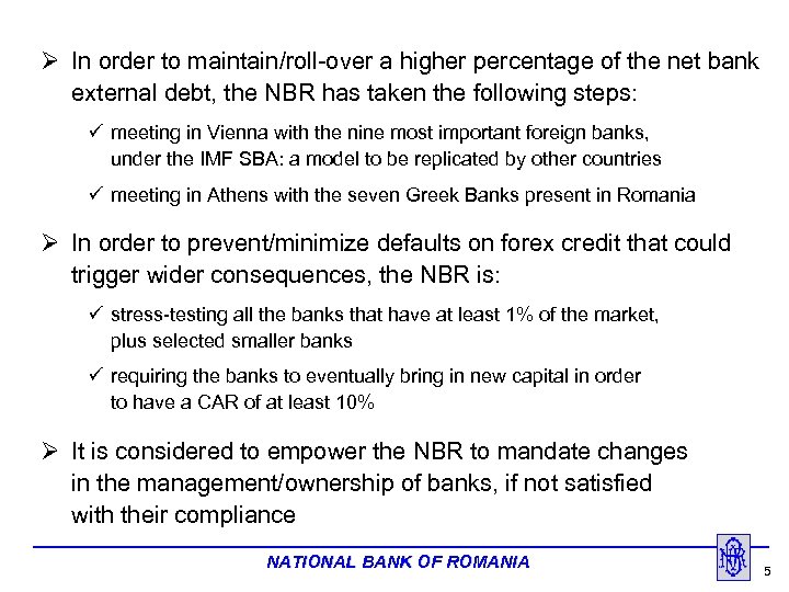 Ø In order to maintain/roll-over a higher percentage of the net bank external debt,