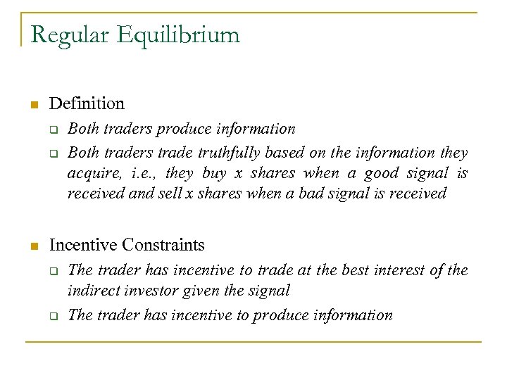 Regular Equilibrium n Definition q q n Both traders produce information Both traders trade