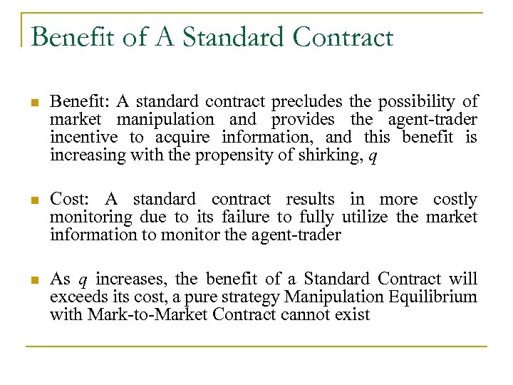 Benefit of A Standard Contract n Benefit: A standard contract precludes the possibility of