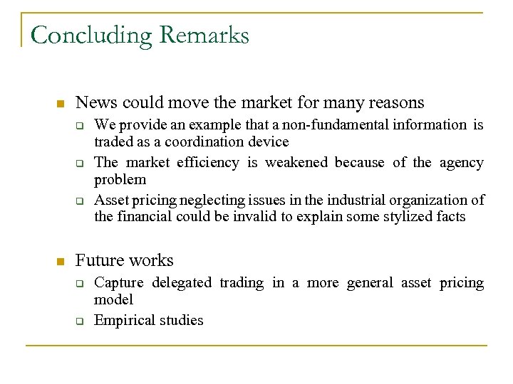 Concluding Remarks n News could move the market for many reasons q q q