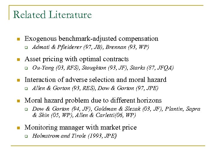 Related Literature n Exogenous benchmark-adjusted compensation q n Asset pricing with optimal contracts q