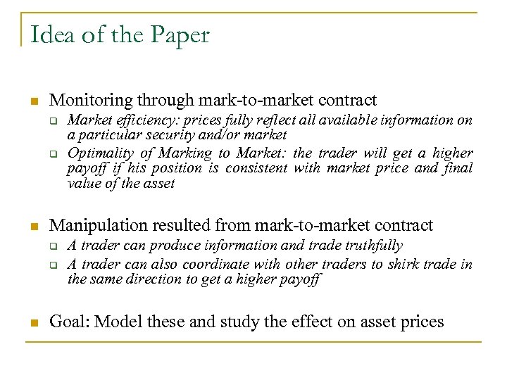 Idea of the Paper n Monitoring through mark-to-market contract q q n Manipulation resulted