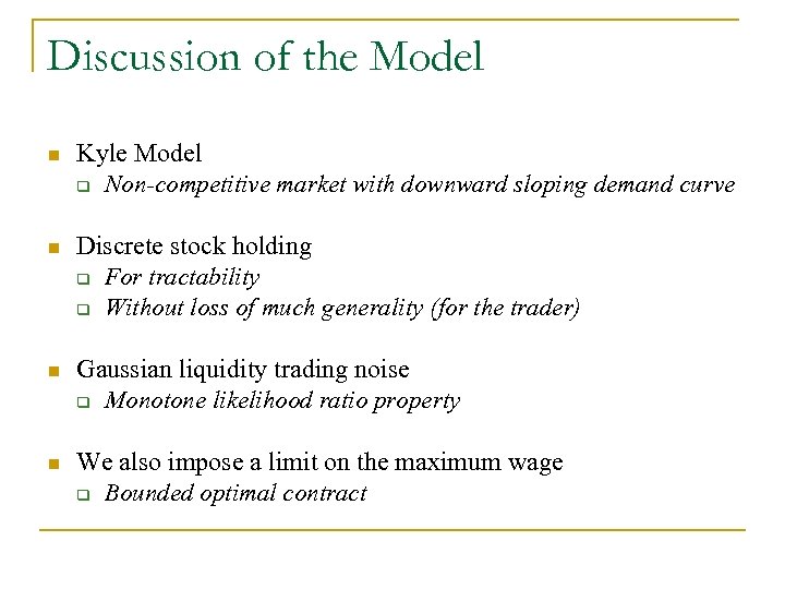 Discussion of the Model n Kyle Model q Non-competitive market with downward sloping demand