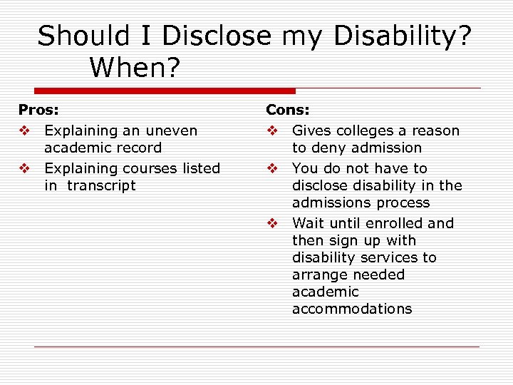 Should I Disclose my Disability? When? Pros: v Explaining an uneven academic record v