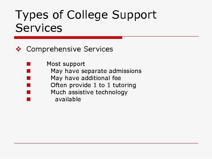 Types of College Support Services v Comprehensive Services n n n Most support May