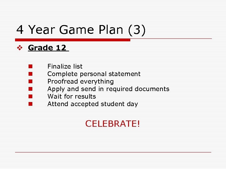 4 Year Game Plan (3) v Grade 12 n n n Finalize list Complete