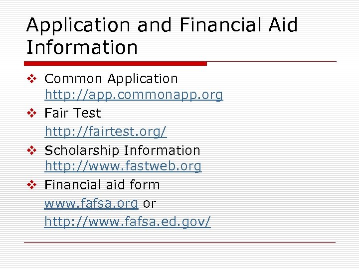 Application and Financial Aid Information v Common Application http: //app. commonapp. org v Fair