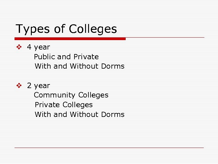 Types of Colleges v 4 year Public and Private With and Without Dorms v