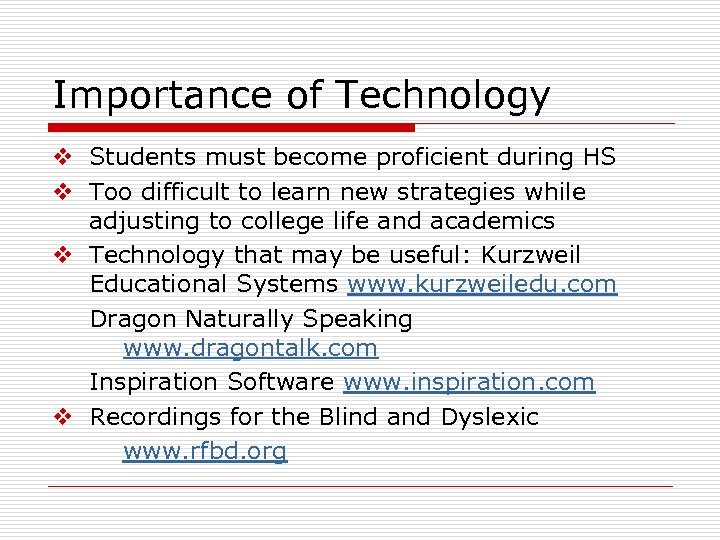 Importance of Technology v Students must become proficient during HS v Too difficult to