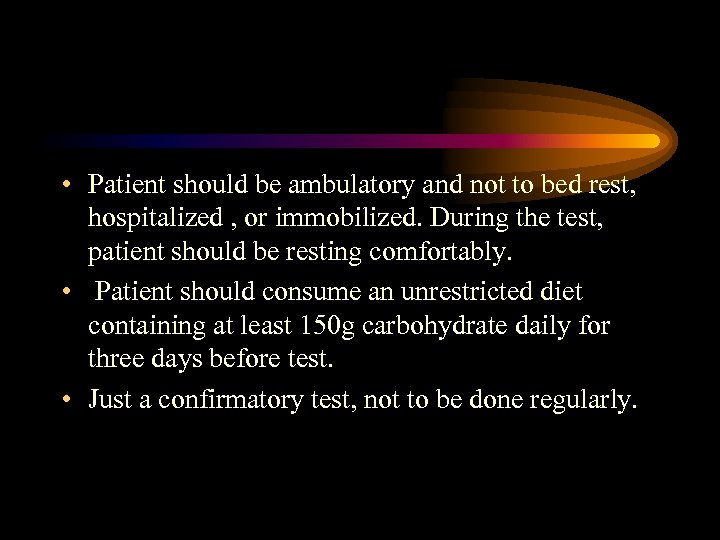  • Patient should be ambulatory and not to bed rest, hospitalized , or