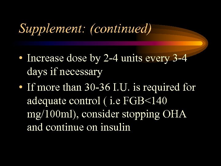 Supplement: (continued) • Increase dose by 2 -4 units every 3 -4 days if