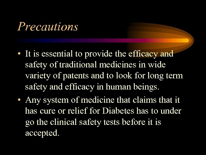 Precautions • It is essential to provide the efficacy and safety of traditional medicines