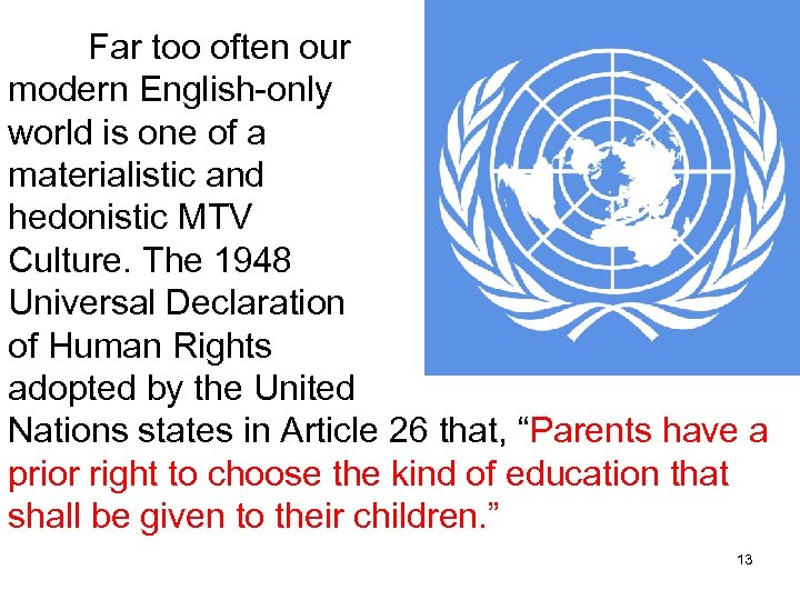 Far too often our modern English-only world is one of a materialistic and hedonistic