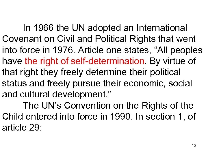In 1966 the UN adopted an International Covenant on Civil and Political Rights that
