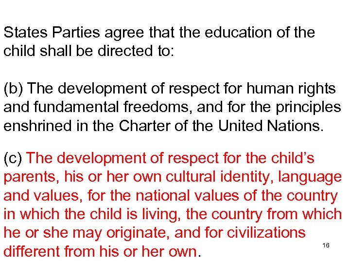 States Parties agree that the education of the child shall be directed to: (b)