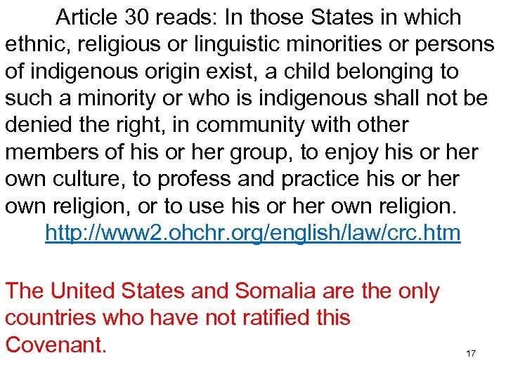 Article 30 reads: In those States in which ethnic, religious or linguistic minorities or