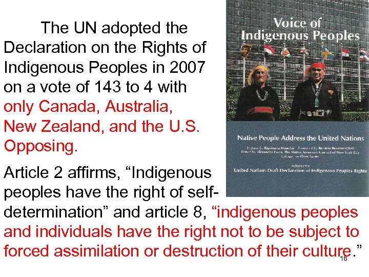 The UN adopted the Declaration on the Rights of Indigenous Peoples in 2007 on