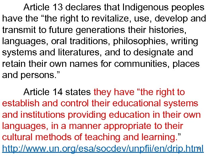Article 13 declares that Indigenous peoples have the “the right to revitalize, use, develop