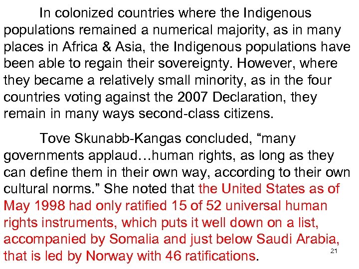 In colonized countries where the Indigenous populations remained a numerical majority, as in many