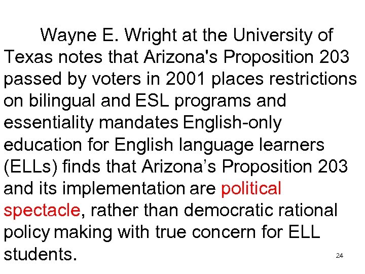 Wayne E. Wright at the University of Texas notes that Arizona's Proposition 203 passed