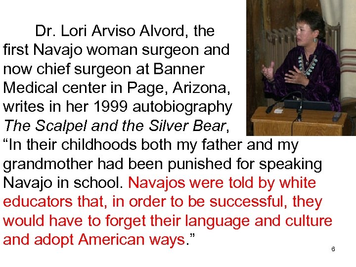 Dr. Lori Arviso Alvord, the first Navajo woman surgeon and now chief surgeon at