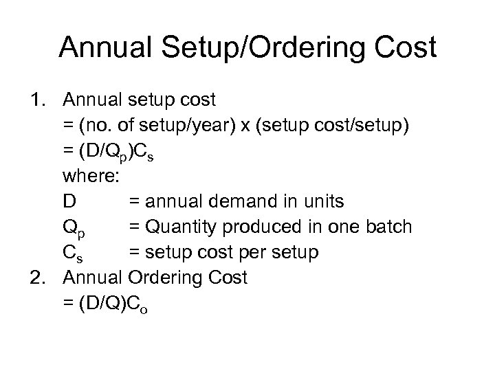 Annual Setup/Ordering Cost 1. Annual setup cost = (no. of setup/year) x (setup cost/setup)