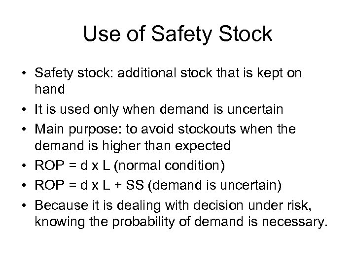 Use of Safety Stock • Safety stock: additional stock that is kept on hand