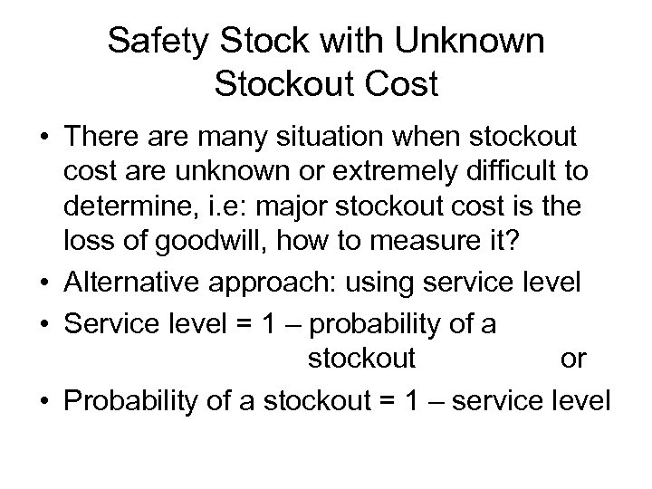 Safety Stock with Unknown Stockout Cost • There are many situation when stockout cost