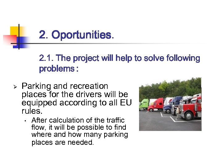 2. Oportunities. 2. 1. The project will help to solve following problems : Ø
