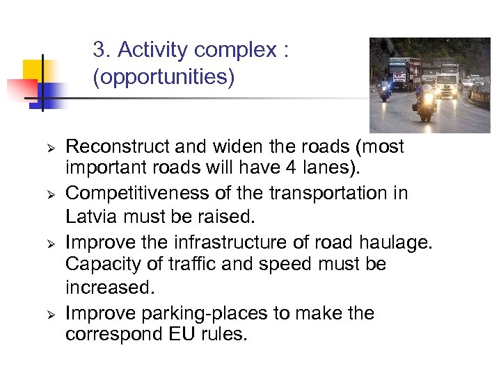 3. Activity complex : (opportunities) Ø Ø Reconstruct and widen the roads (most important