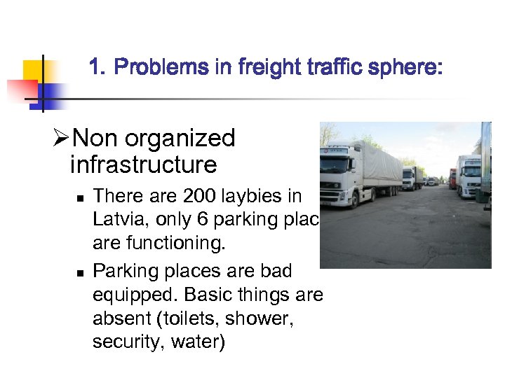 1. Problems in freight traffic sphere: ØNon organized infrastructure n n There are 200