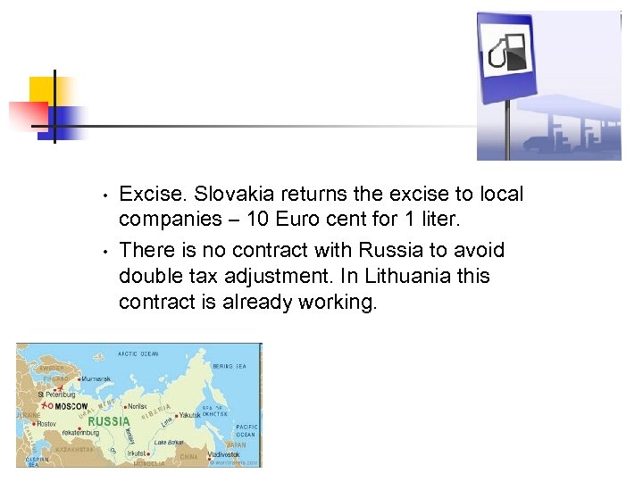  • • Excise. Slovakia returns the excise to local companies – 10 Euro
