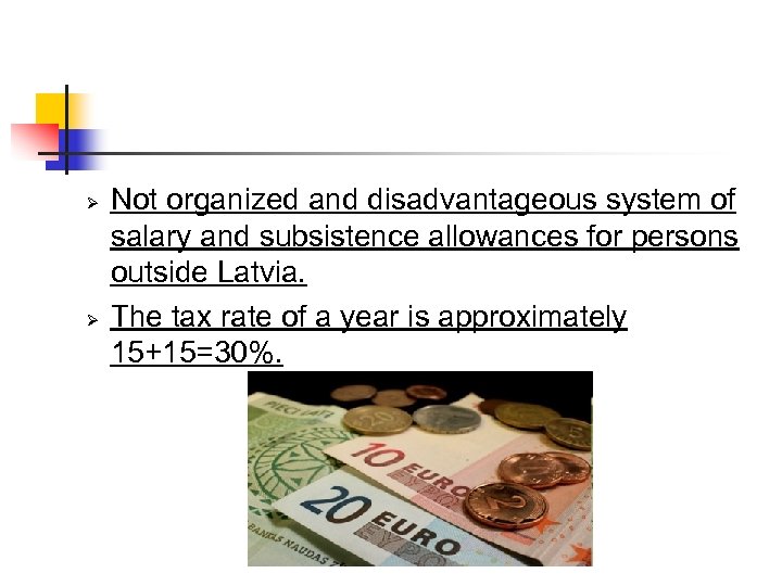 Ø Ø Not organized and disadvantageous system of salary and subsistence allowances for persons