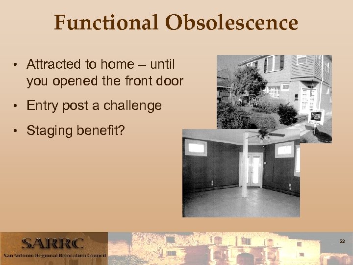 Functional Obsolescence • Attracted to home – until you opened the front door •