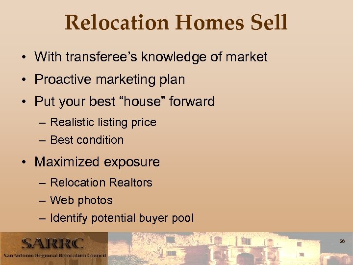 Relocation Homes Sell • With transferee’s knowledge of market • Proactive marketing plan •