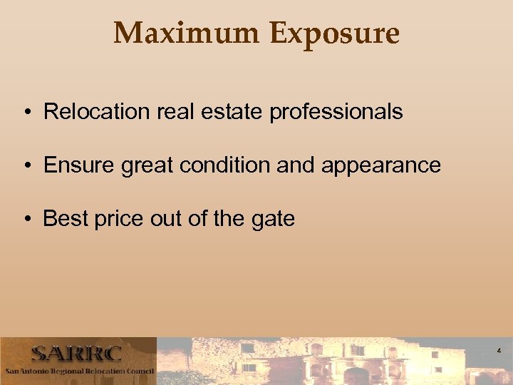 Maximum Exposure • Relocation real estate professionals • Ensure great condition and appearance •