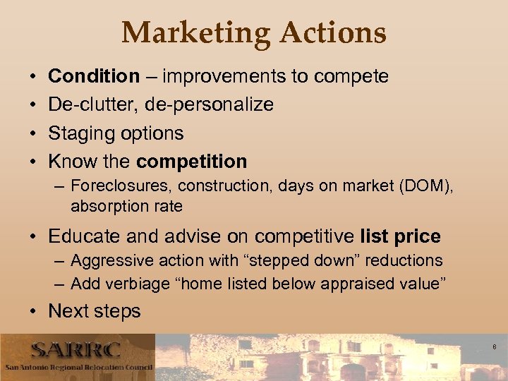 Marketing Actions • • Condition – improvements to compete De-clutter, de-personalize Staging options Know