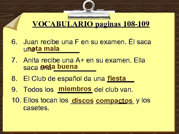 VOCABULARIO paginas 108 -109 6. Juan recibe una F en su examen. Él saca