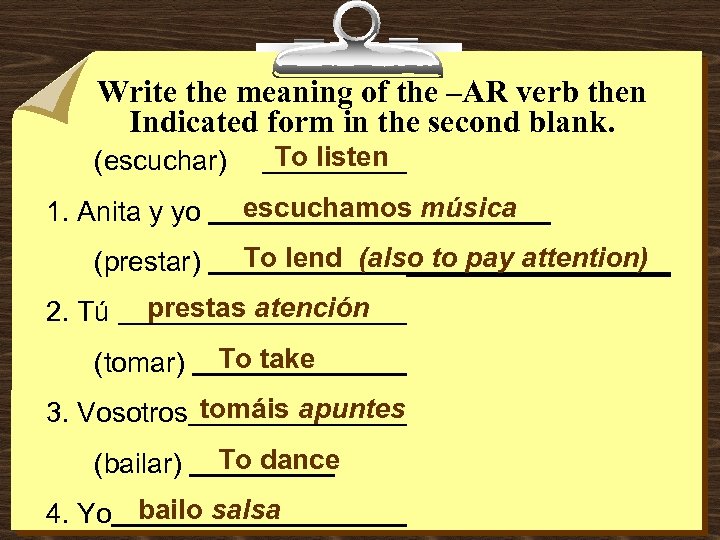 Write the meaning of the –AR verb then Indicated form in the second blank.