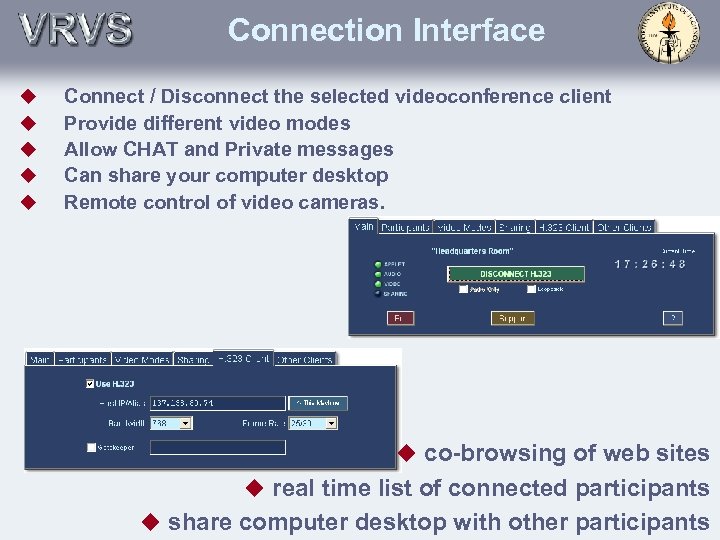 Connection Interface u u u Connect / Disconnect the selected videoconference client Provide different